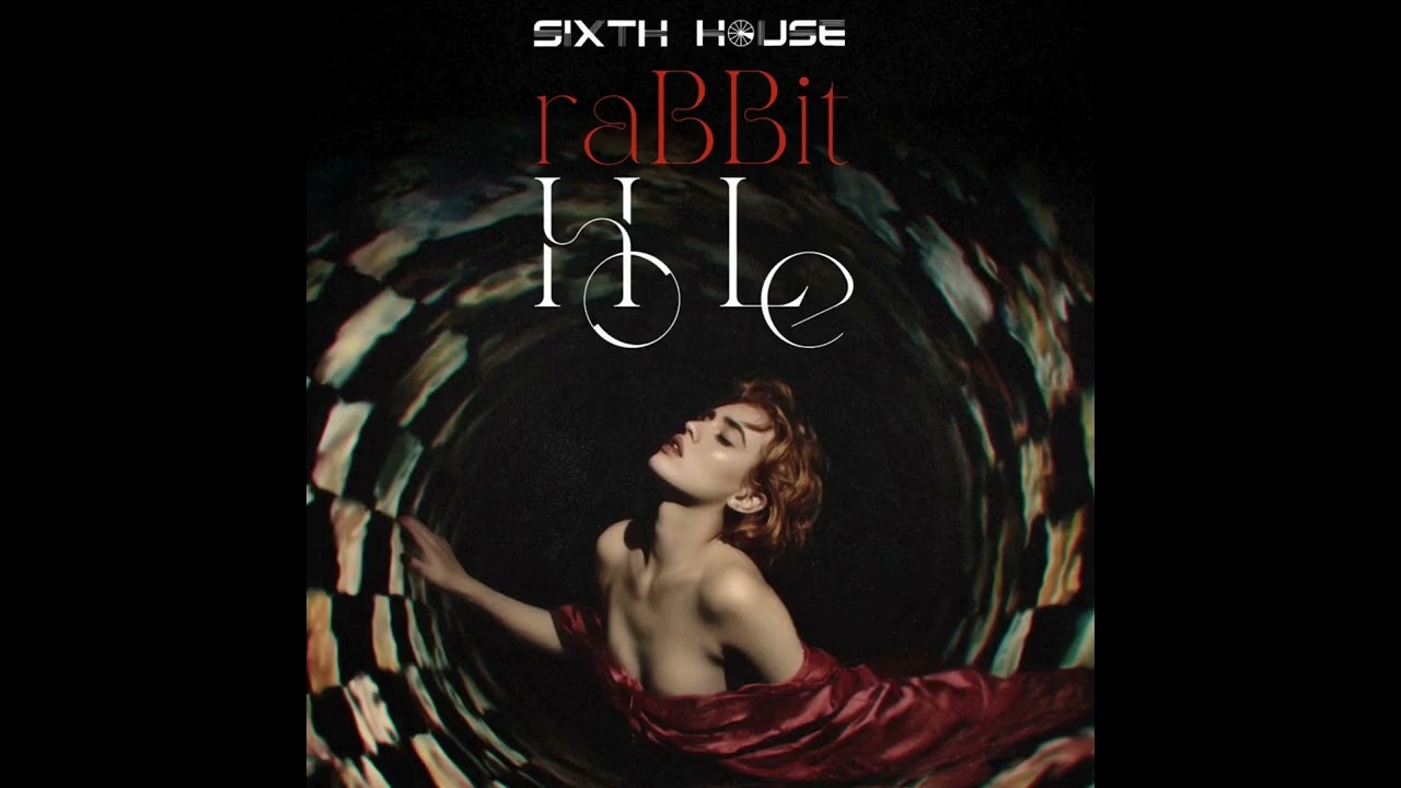 Sixth House - Rabbit Hole