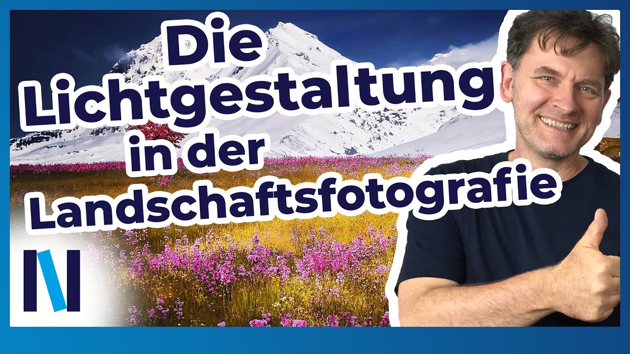 Landschaftsfotografie: Mit diesen Tipps zur Lichtgestaltung erzeugst Du perfekte Bilder!