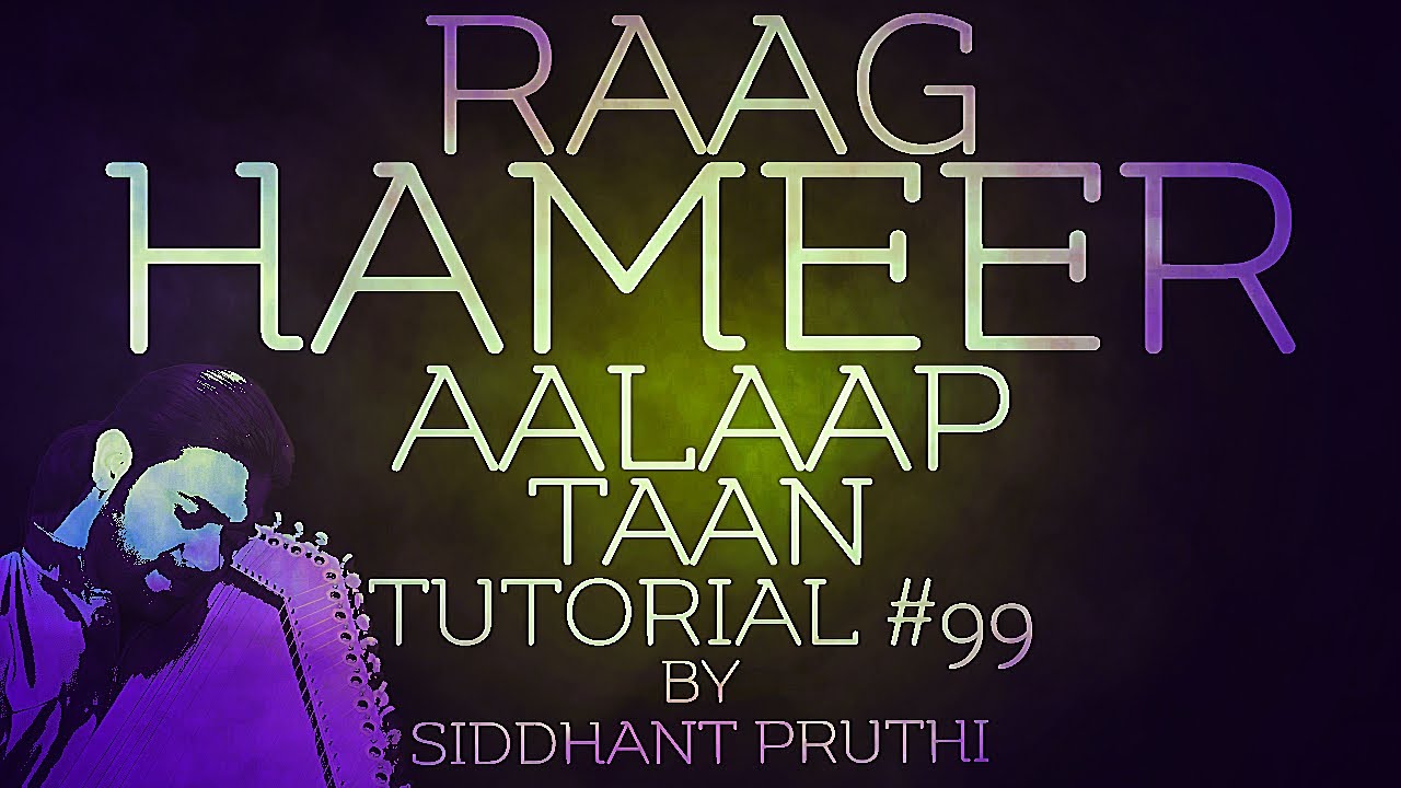Raag Hameer | Aalaap Taan | Tutorial #99 | Online Lesson | Siddhant Pruthi