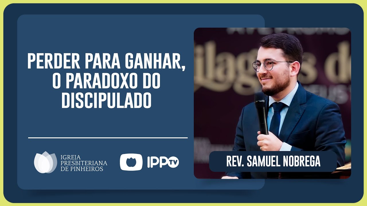 COMO DISCIPULAR UMA PESSOA? | Rev. Samuel Nóbrega | IPP