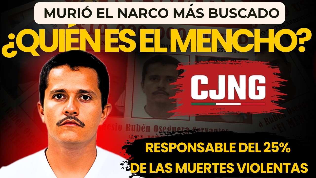 ¿QUIÉN ES EL MENCHO? La caída del narco más buscado | CJNG