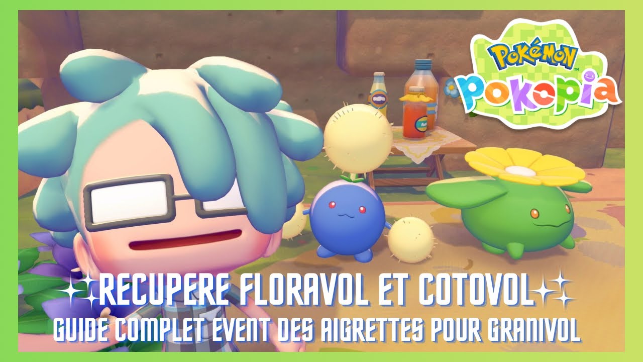 COMMENT RECUPERER FLORAVOL ET COTOVOL GUIDE COMPLET EVENT DES AIGRETTES POUR GRANIVOL POKOPIA