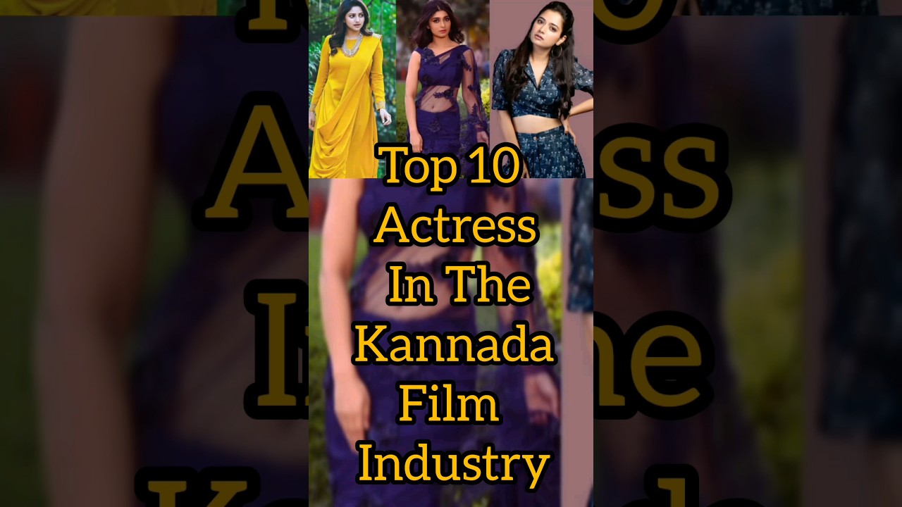 Top 10 Actress In The Kannada Film Industry #kannada #heroine #sandalwood