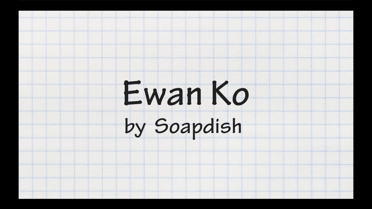 Ewan Ko (Lyrics) - Soapdish