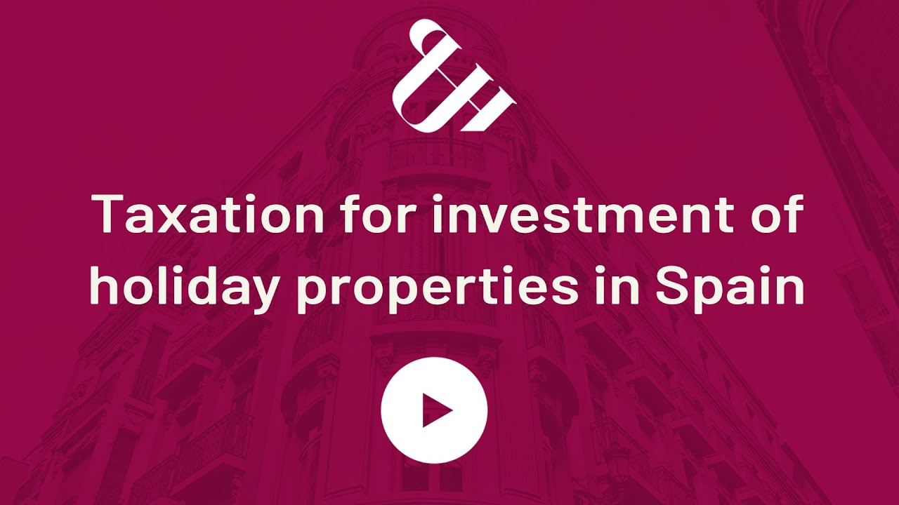 Taxation for investment of holiday properties in Spain