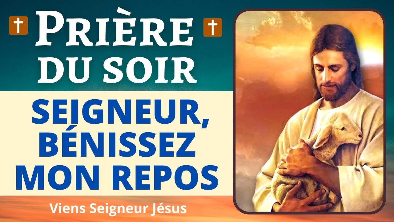 🙏❤ Prière du SOIR - Seigneur, bénissez le repos que je vais prendre - Prière Puissante pour DORMIR
