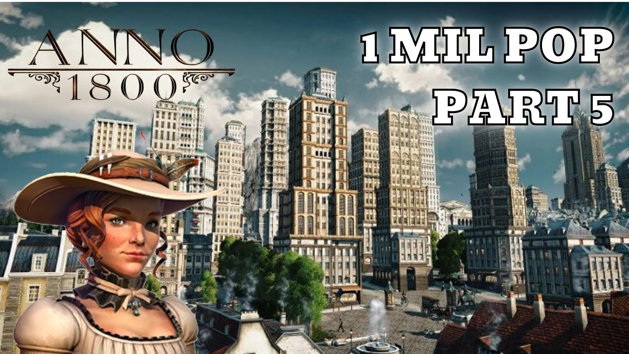 Anno 1800 - 1 Million Population - PART 5 - Starting Scholars - Anno 1800 Gameplay