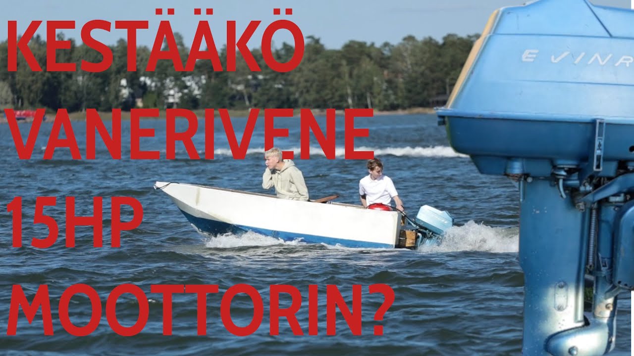 Kestääkö vanerivene 15hp moottorin?