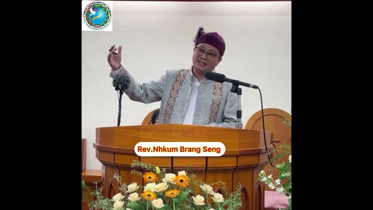 Myi htoi ga hte maren galu kaba wa ga..Rev.Nhkum Brang Seng