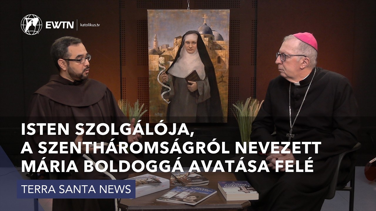 „Isten szolgálója, a Szentháromságról nevezett Mária Boldoggá avatása felé” - Terra Santa News