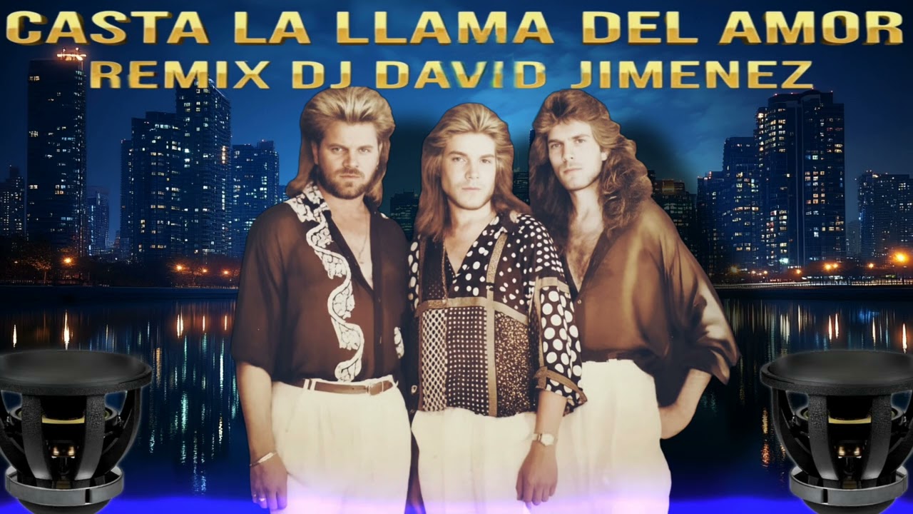 LOS CASTA LA LLAMA DEL AMOR 🔥REMIX DJ DAVID JIMENEZ