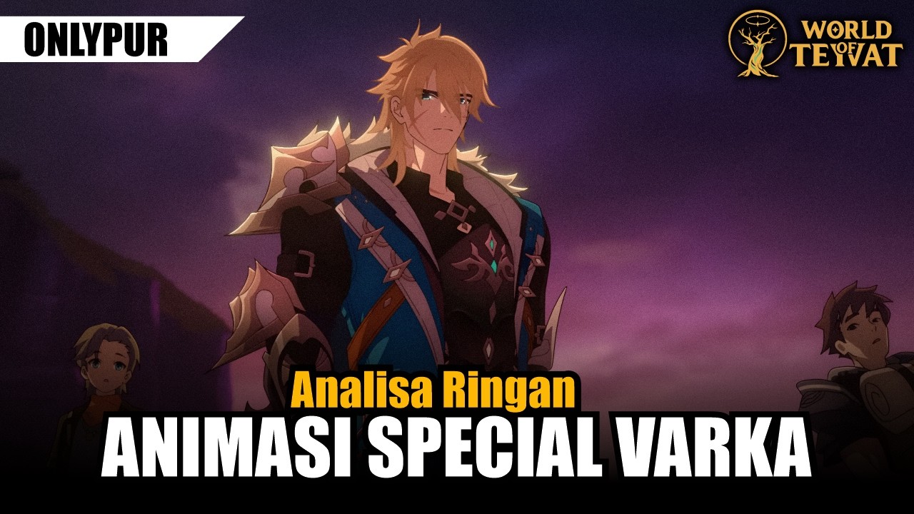 Analisa Ringan Animasi Special Varka 