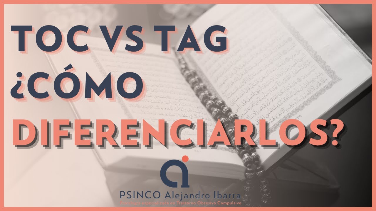 TOC y Trastorno de Ansiedad Generalizada (TAG) Psicólogo Alejandro Ibarra