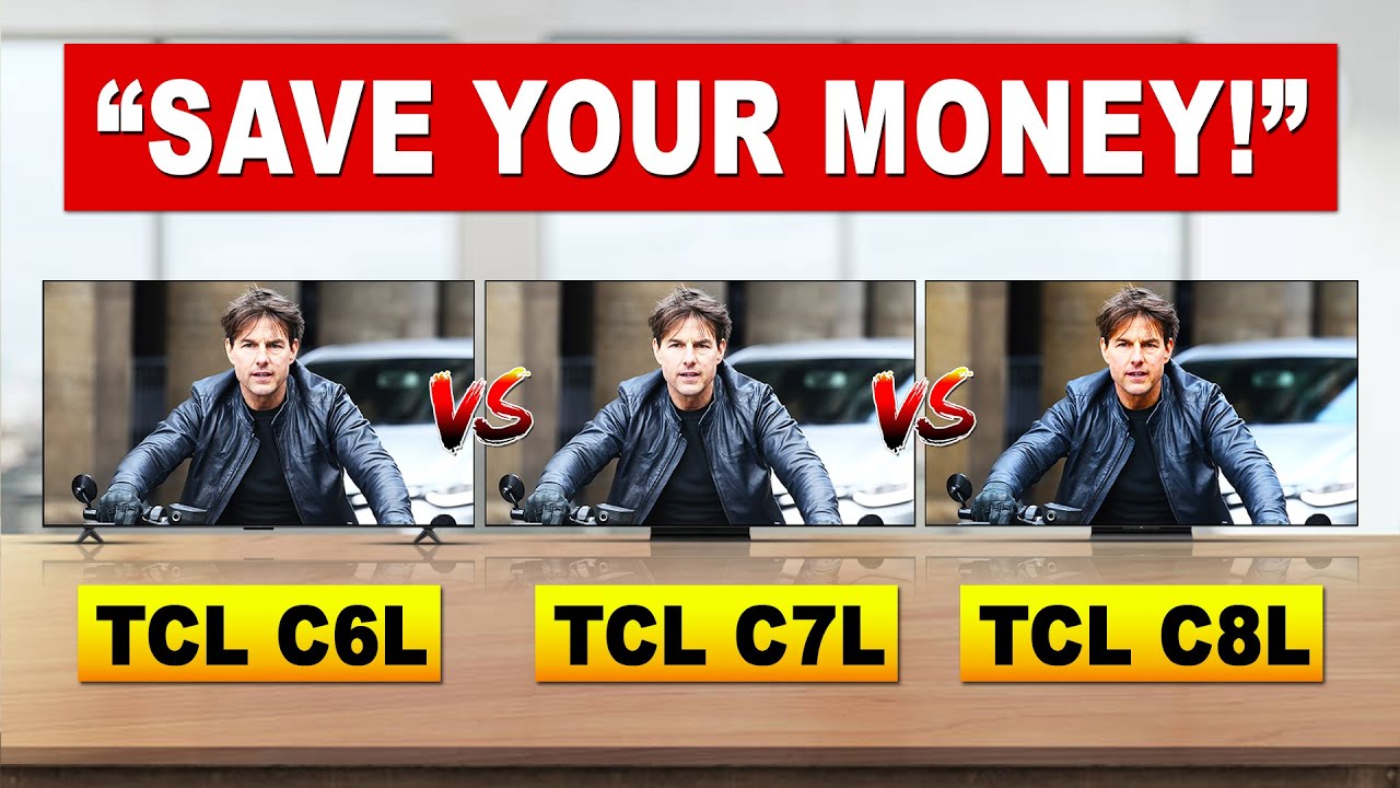 TCL C6L vs C7L vs C8L: Don’t Buy Before Watching This!
