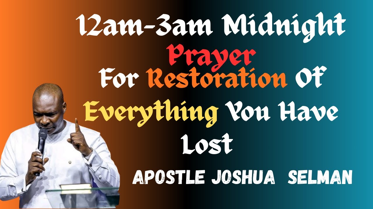 12am-3am Midnight Prayer For Restoration Of Everything You Have Lost||Apostle Joshua Selman
