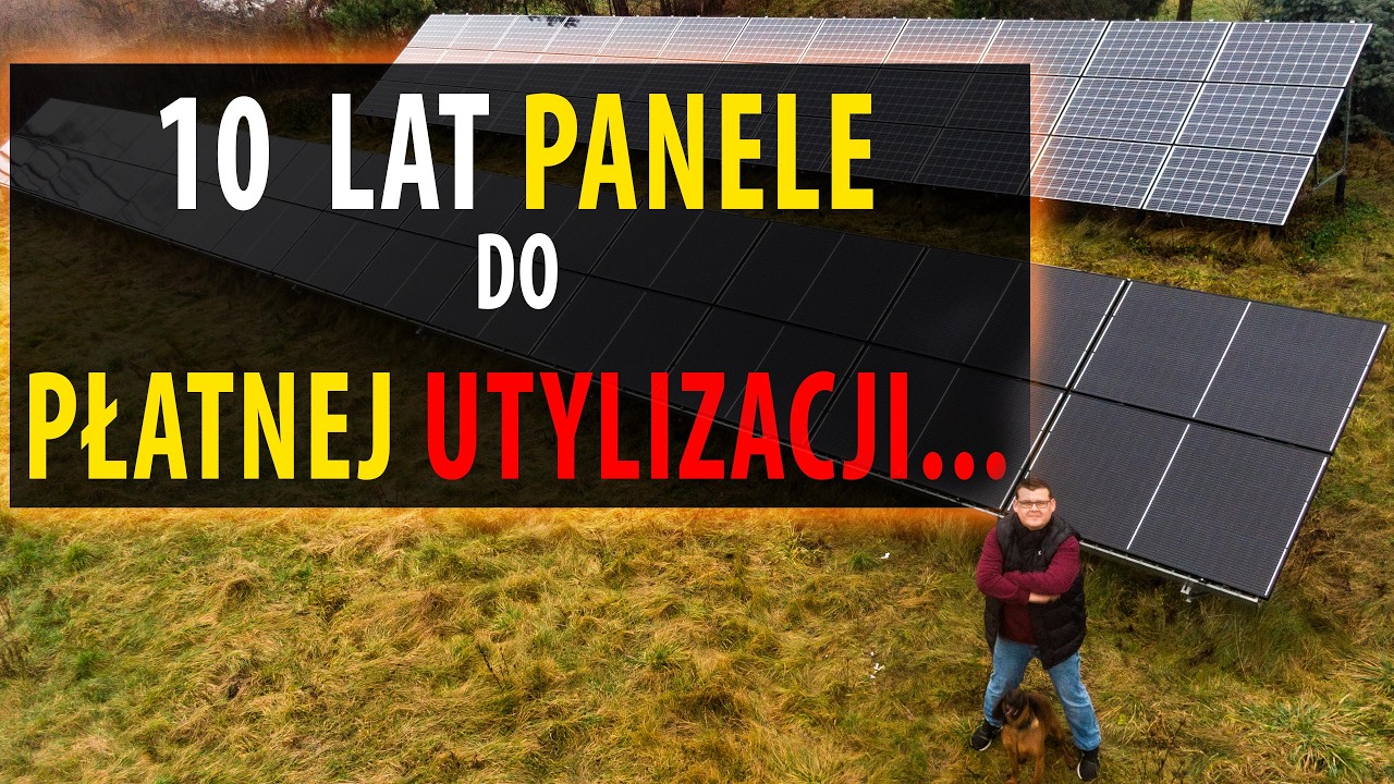 NAKAZ UTYLIZACJI PANELI 10 - letnich PANELI - FOTOWOLTAIKA ZAGROŻONA !