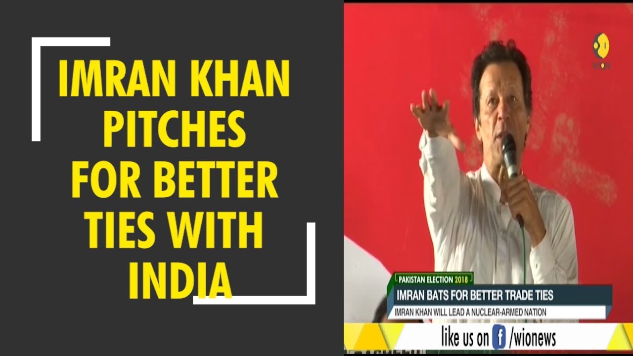 Pakistan Election 2018: Imran Khan pitches for better ties with India
