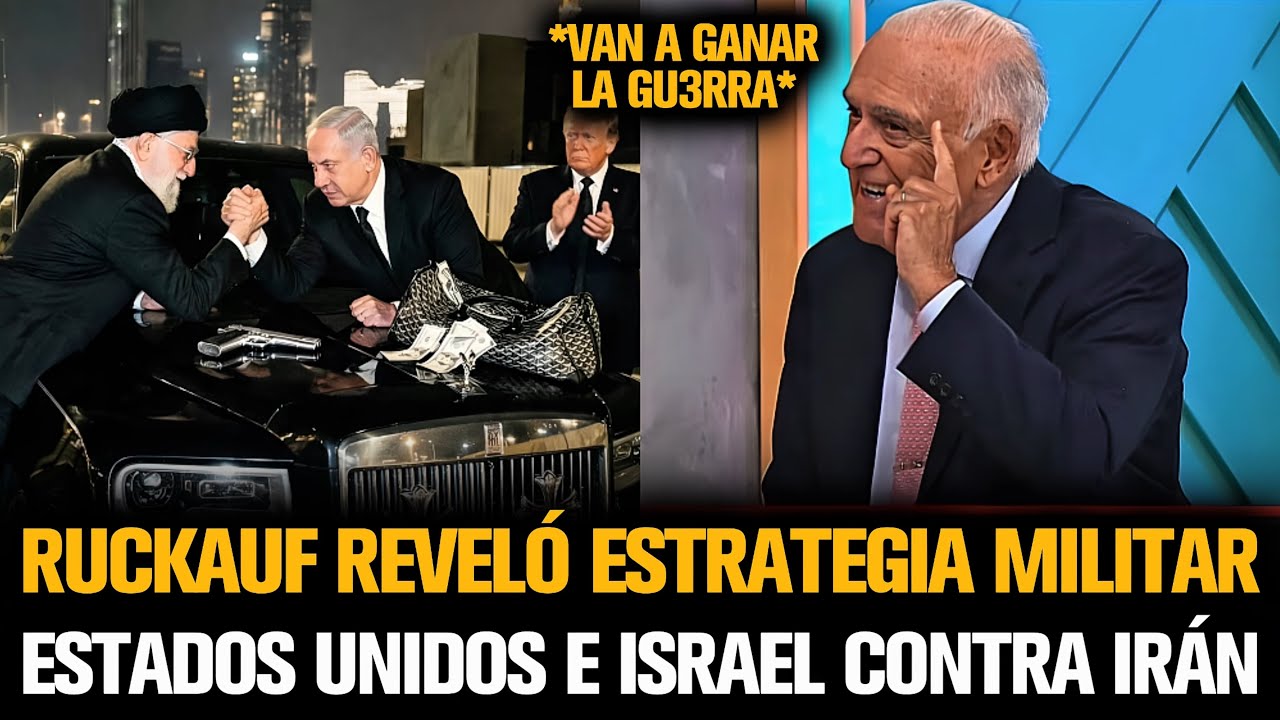RUCKAUF REVELÓ ESTRATEGIA MILITAR DE ESTADOS UNIDOS E ISRAEL CONTRA IRÁN