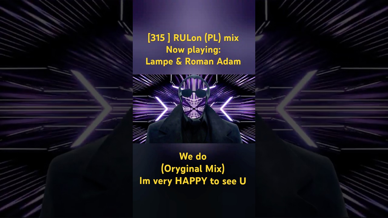 [315 ] RULon (PL) mix | Now playing: Lampe & Roman Adam - We do (Oryginal Mix)
