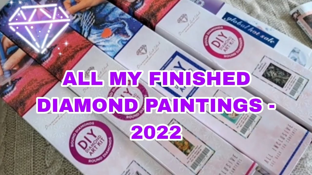 ALL MY FINISHED DIAMOND PAINTINGS - 2022
