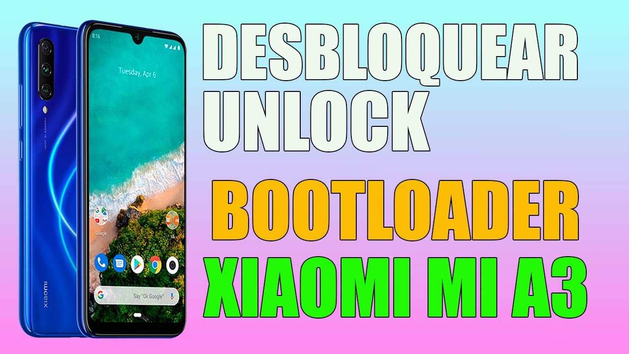 DESBLOQUEAR BOOTLOADER XIAOMI MI A3