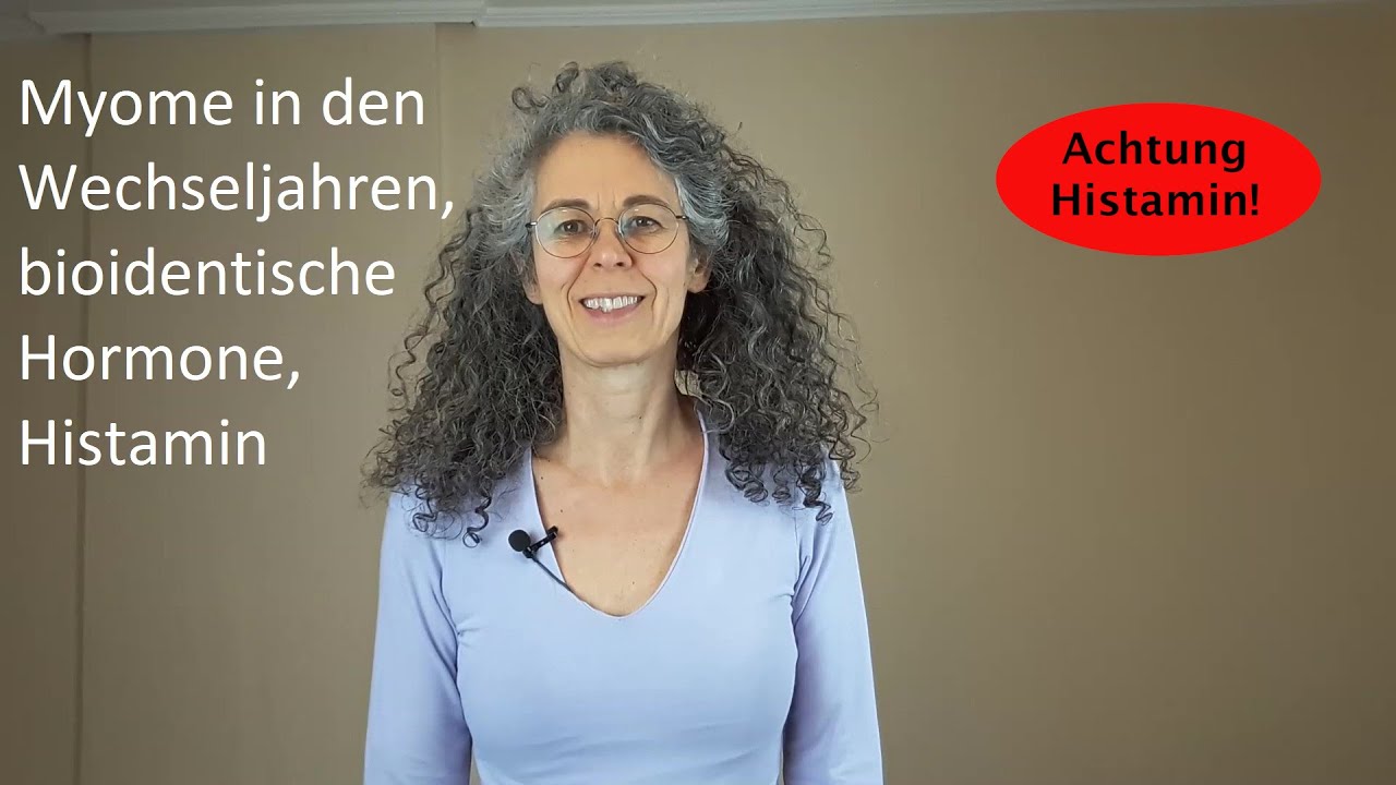 Myome in Wechseljahren - Bioidentische Hormone - Histamin