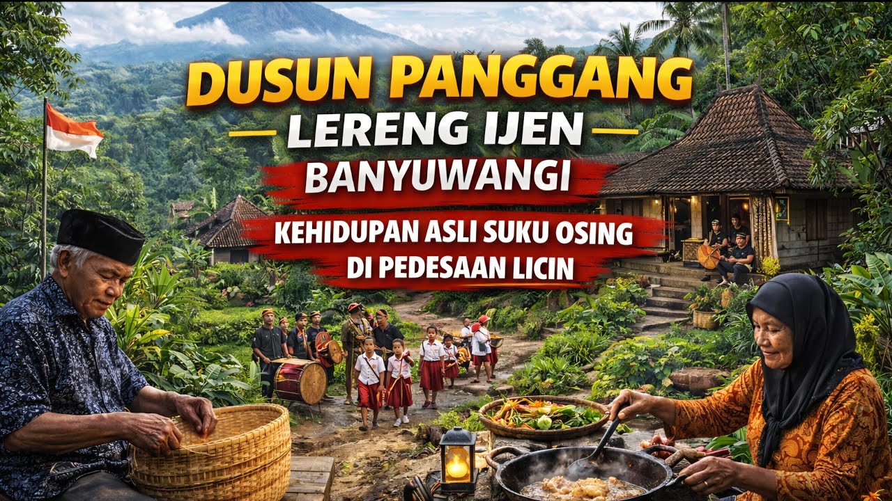 Dusun Panggang Lereng Ijen Banyuwangi – Kehidupan Asli Suku Osing di Pedesaan Licin