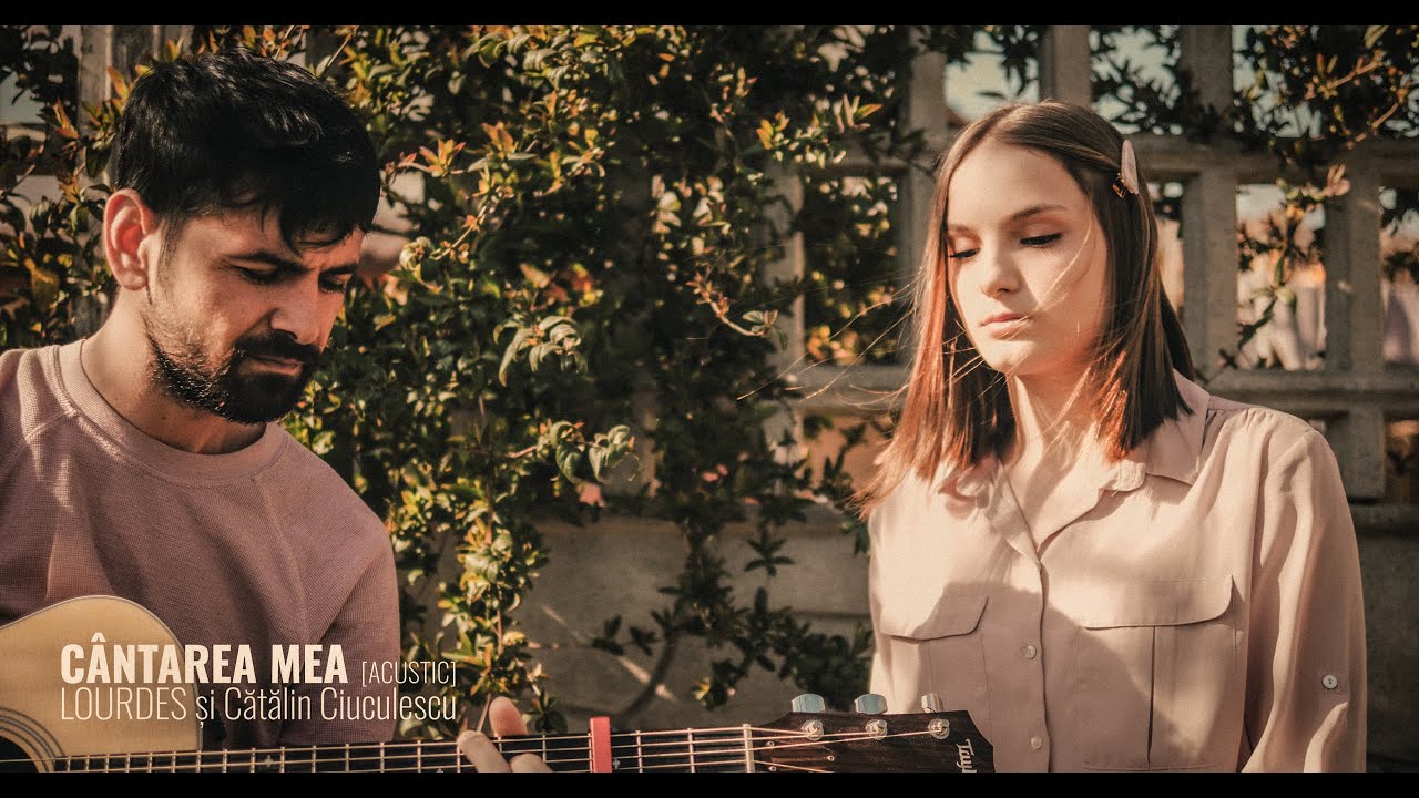 LOURDES și Cătălin Ciuculescu - Cântarea Mea [Acustic]