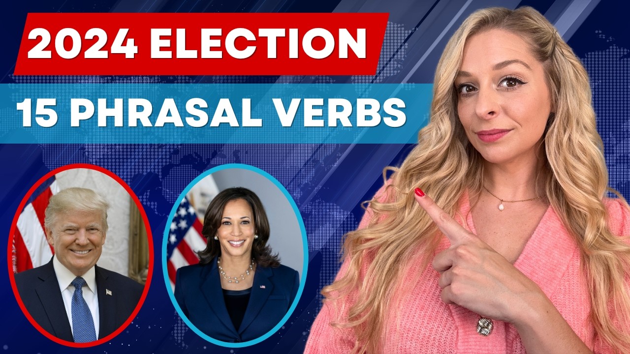 15 Phrasal Verbs to Understand the 2024 Election | Trump vs. Harris 🇺🇸