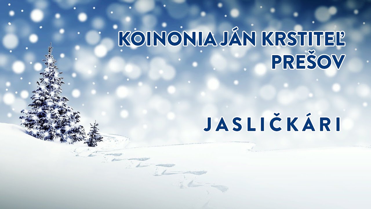 Jasličkári - Koinonia Ján Krstiteľ Prešov