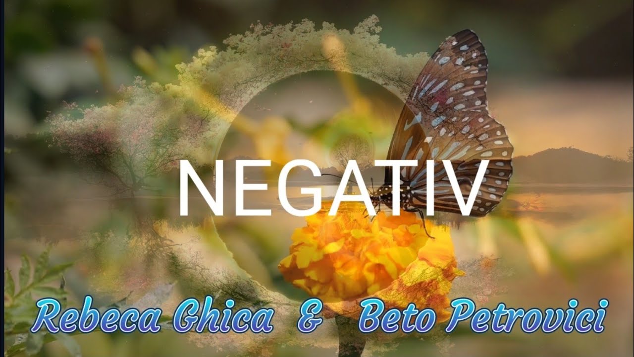 Rebeca Ghica & Beto Petrovici NEGATIV Omul când e la necaz