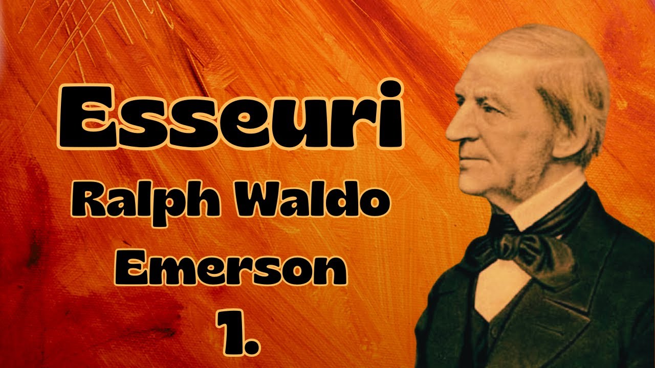 Ralph Waldo Emerson – Eseuri Esențiale despre Natură, Spirit și Individualism | 1