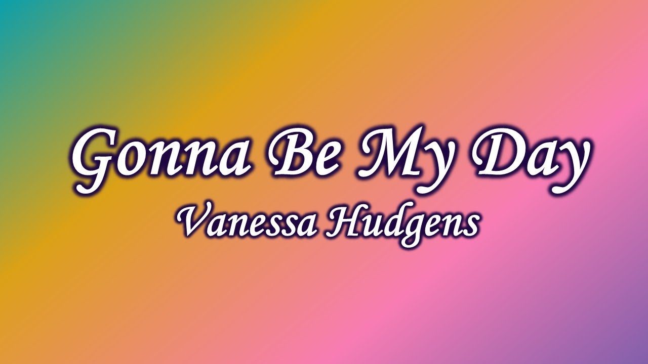 Gonna Be My Day (Lyrics) - Vanessa Hudgens [My Little Pony: A New Generation]