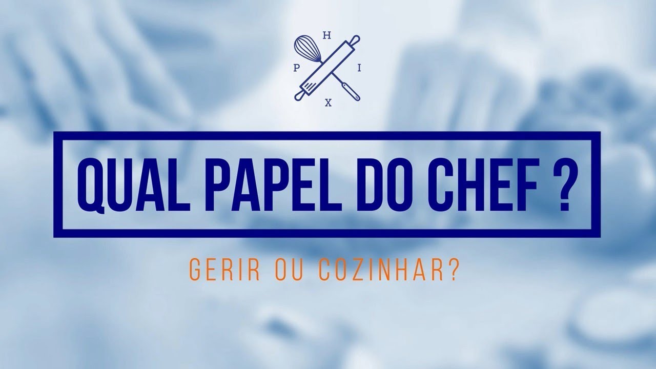 QUAL O PAPEL E O QUE FAZ O CHEF DE COZINHA? | Gest&atilde;o de restaurantes | Pedro Ramos