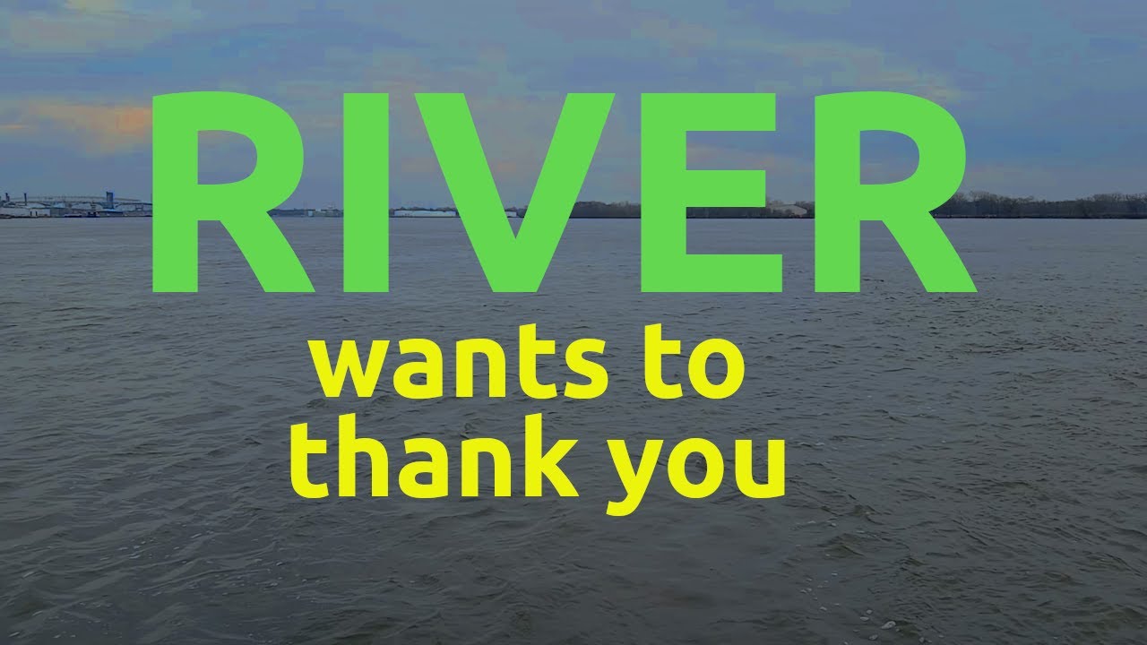 River wants to thank you