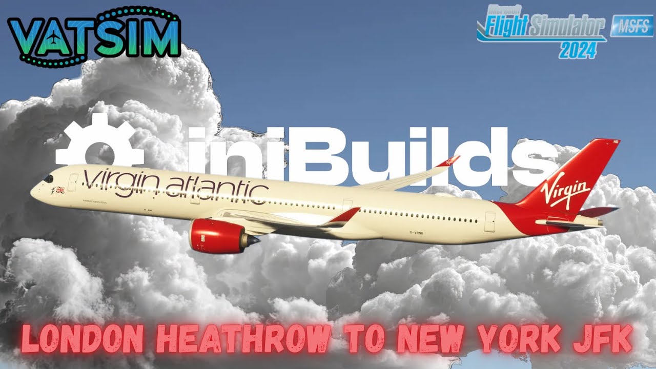 ini Builds A350-1000 Virgin Atlantic | London Heathrow to New York JFK | Vatsim | #msfs2024