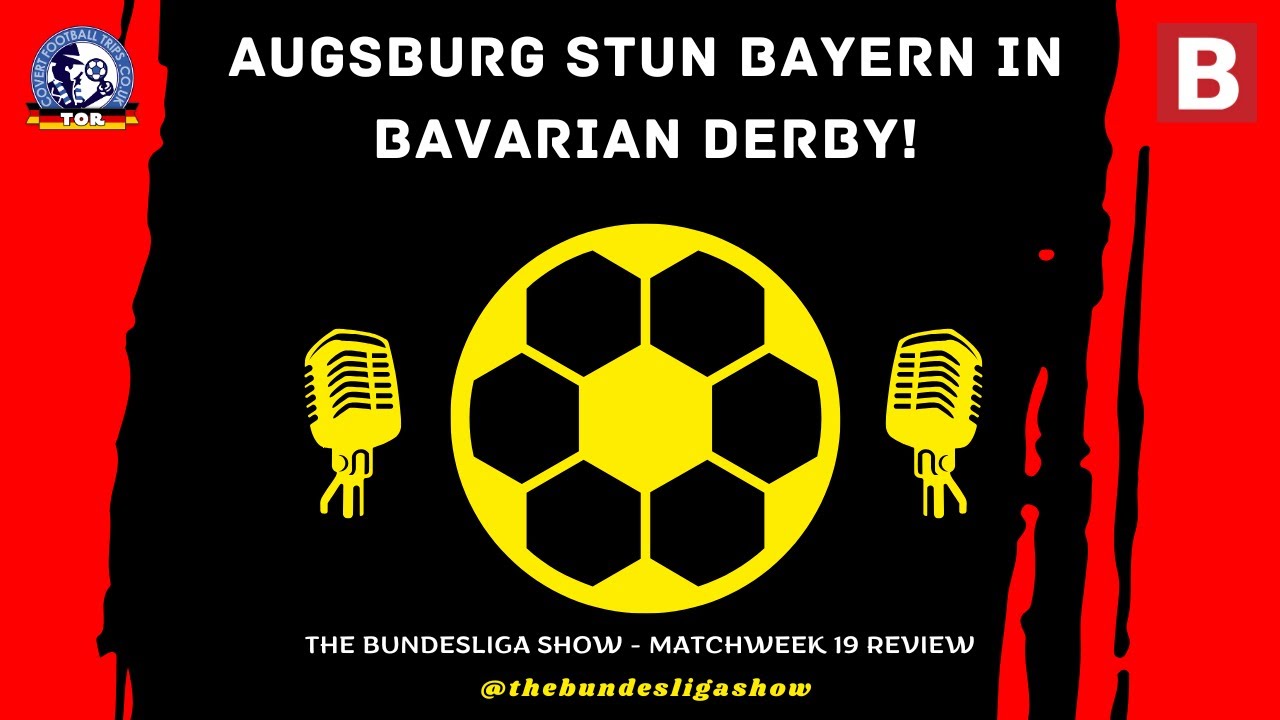 Augsburg STUN Bayern in BAVARIAN Derby! MW19 REVIEW