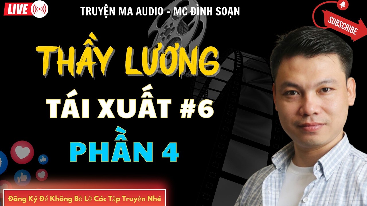 TRUYỆN MA AUDIO : THẦY LƯƠNG TÁI XUẤT PHẦN 4 TẬP 6 | TRUYỆN KỂ ĐÌNH SOẠN | TRUYỆN MA CÓ THẬT