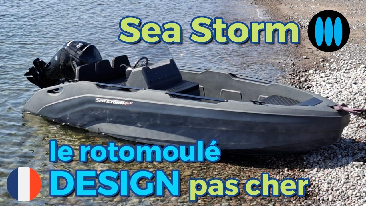 Sea Storm, les bateaux rotomoulés au design affûté, pas chers !!