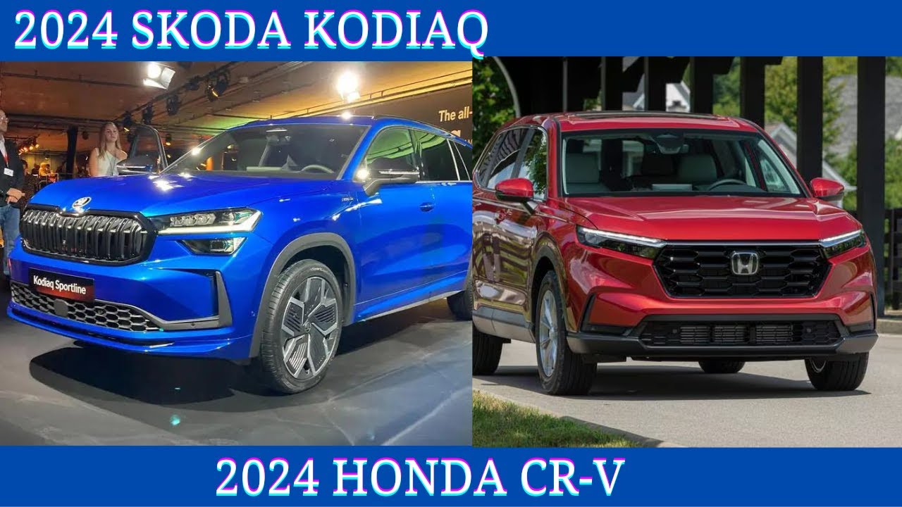 The 2024 Skoda Kodiaq Vs. 2024 Honda CR-V Comparison Details