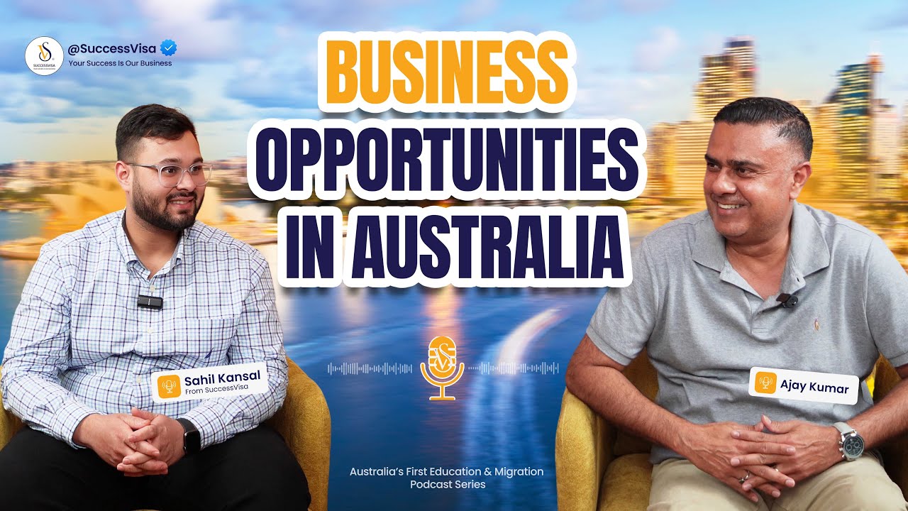 Business Opportunities in Australia | SuccessVisa | Podcast 17