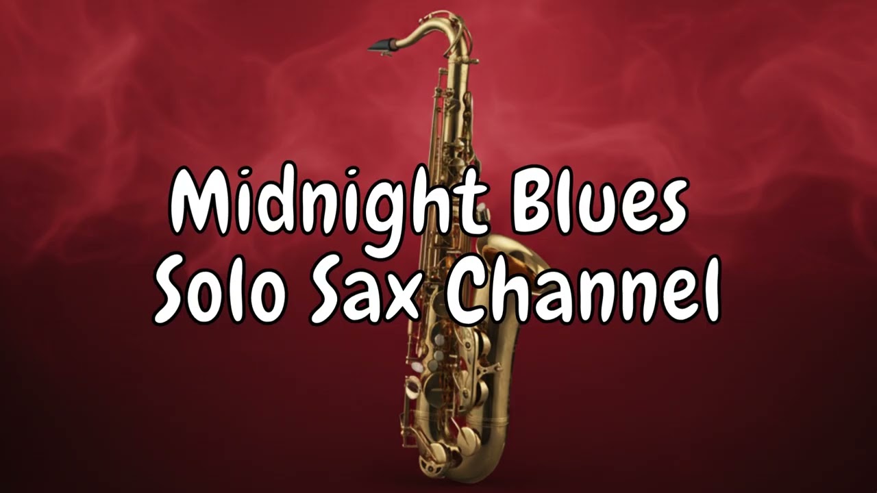 Midnight Blues - Solo Sax Channel