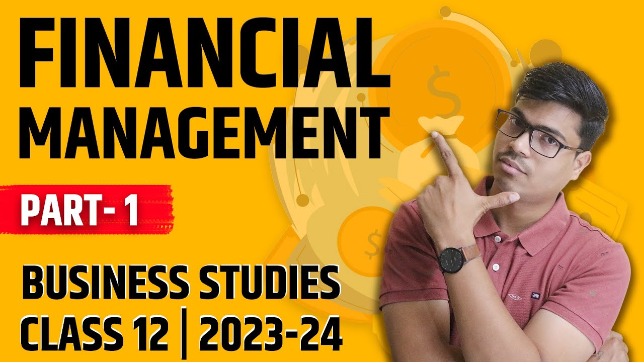 Financial management | Part 1 | Class 12 Business studies | Easiest explanation ever | Board 2024