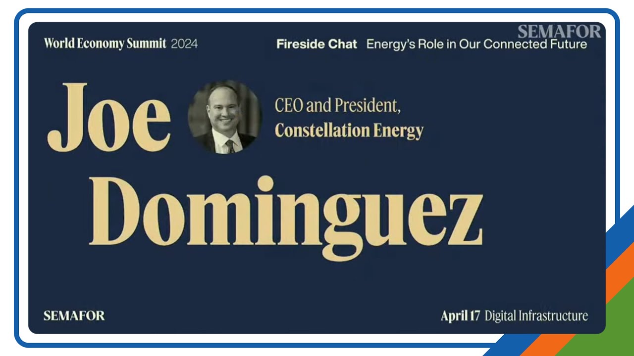 Constellation CEO Joe Dominguez at Semafor's World Economy Summit 2024