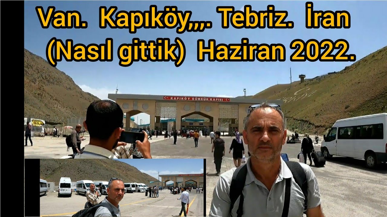 Van'dan  Tebriz İran'a  gittik (nasıl gidilir)