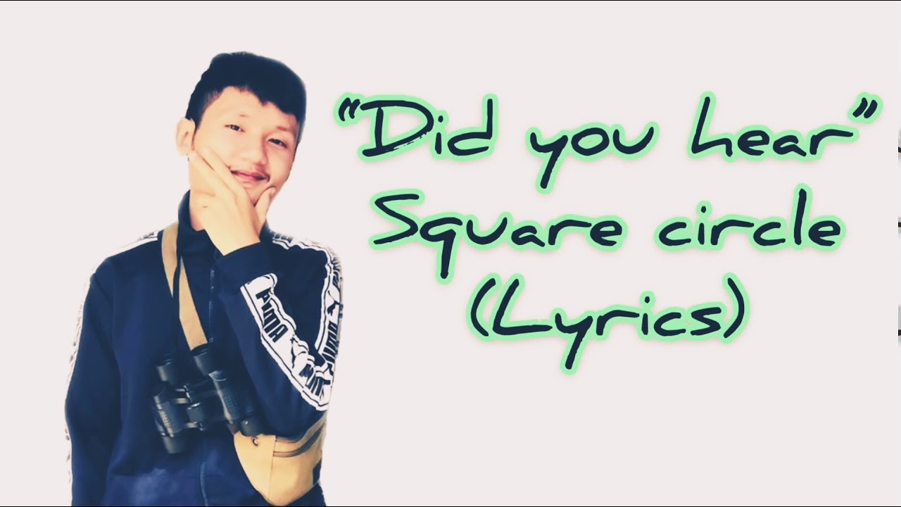 Did you hear ~ Square Circle (Lyrics)