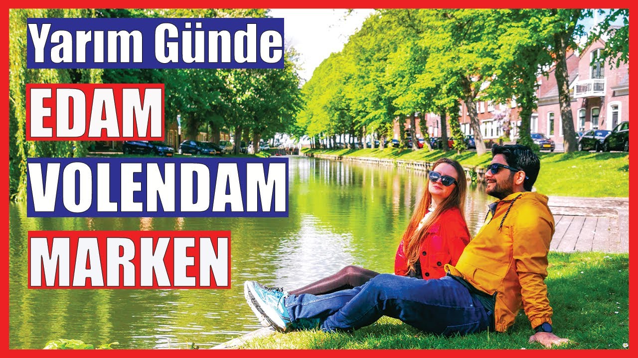 Volendam - Edam - Marken Gezisi ! Amsterdam'a Yakın Kasabalar !