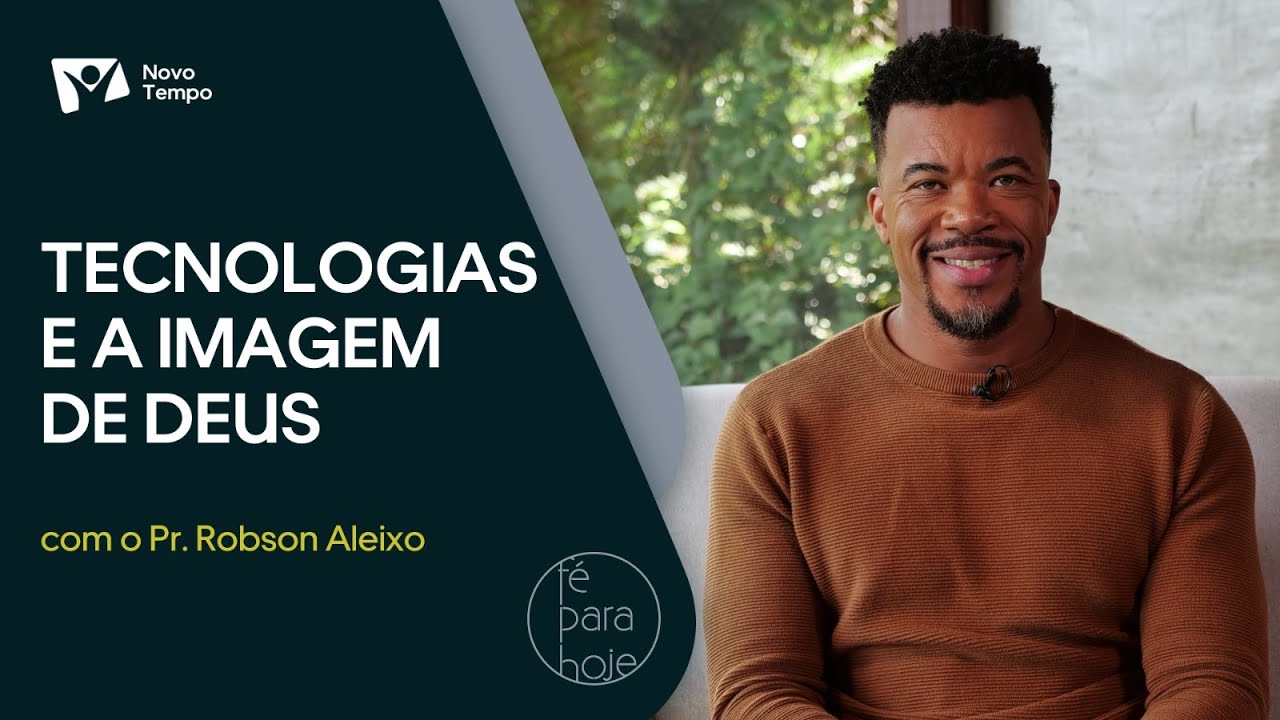 Tecnologia e a imagem de Deus | Pr. Robson Aleixo