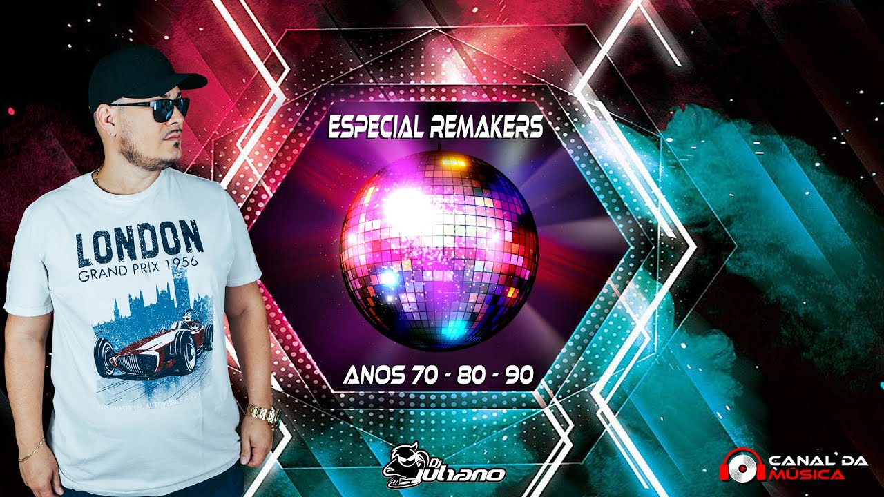 ESPECIAL REMAKERS ANOS 70 80 90s - DJ JULIANO