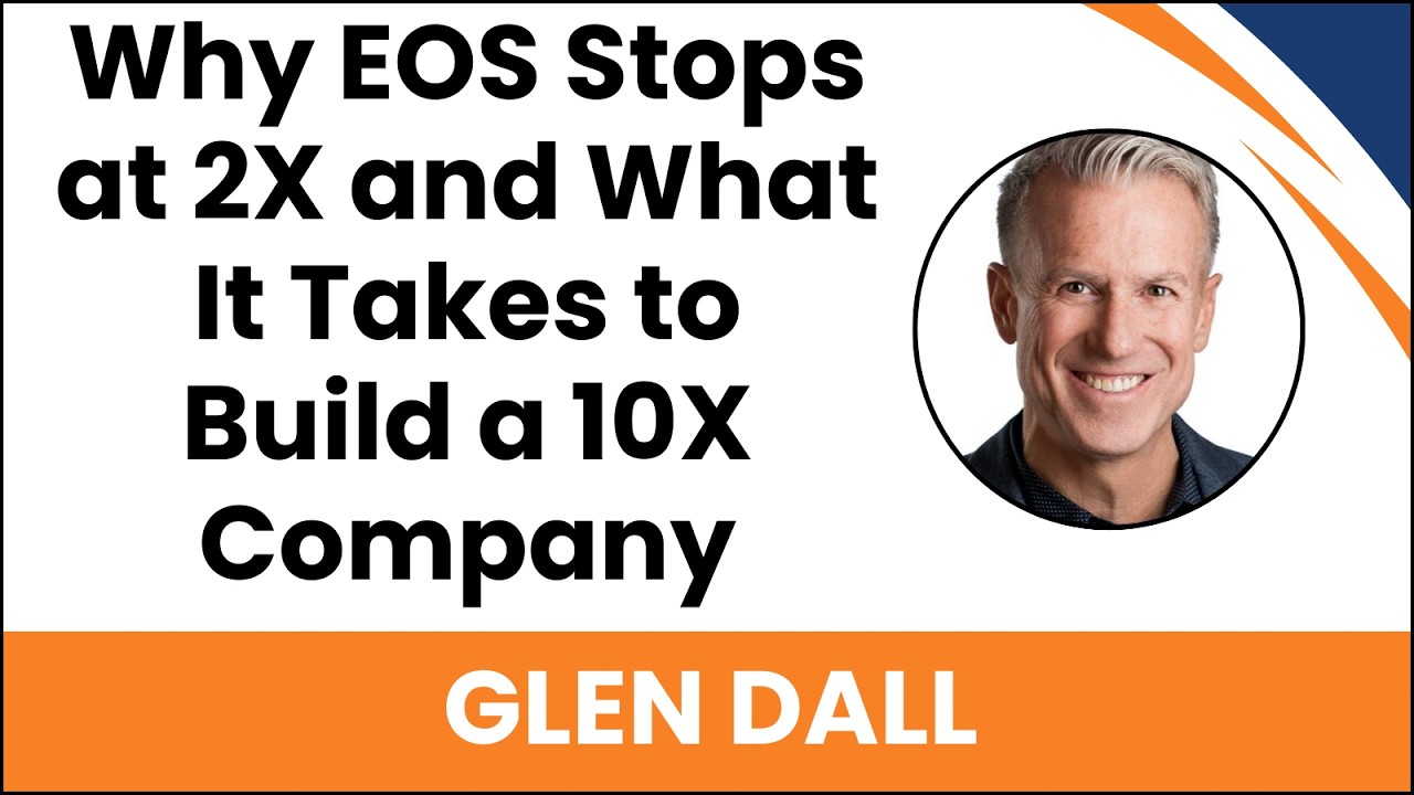 Why EOS Stops at 2X and What It Takes to Build a 10X Company